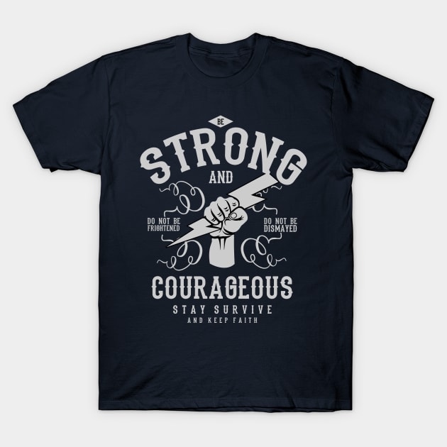 Be Strong and Courageous, Do Not Be Dismayed T-Shirt by HealthPedia